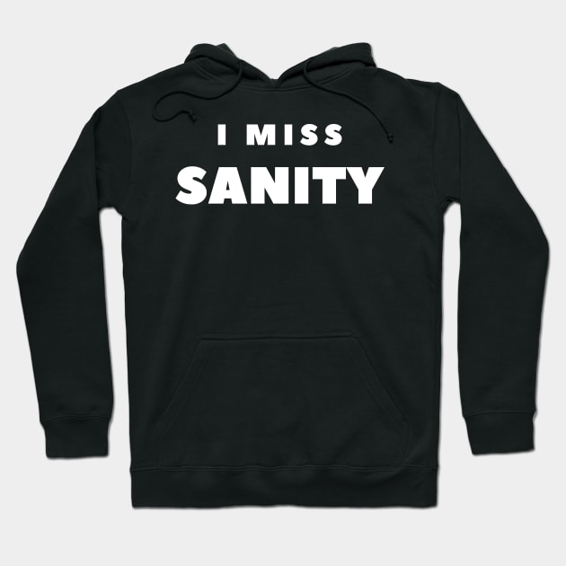 I MISS SANITY Hoodie by FabSpark